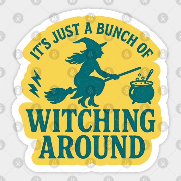 It’s Just a Bunch of Witching Around - Funny Halloween Witch Broom Design Sticker by WarFX Designs